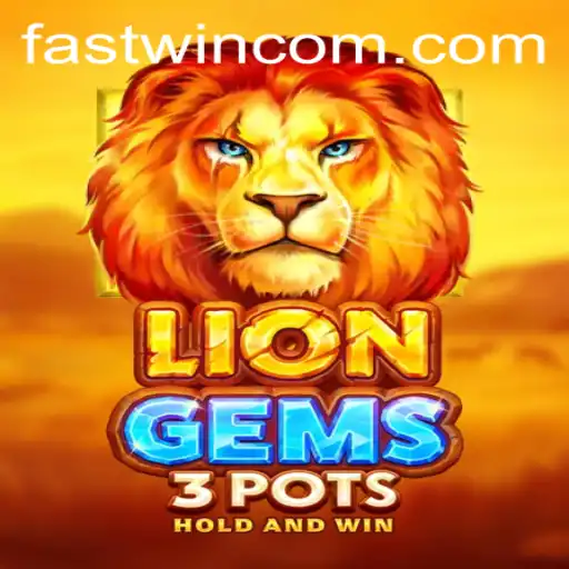 Exploring the Exciting World of LionGems3pots and Fastwin